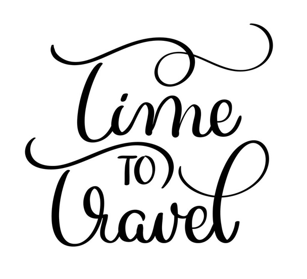 Time to travel text on white background. Hand drawn vintage Calligraphy - Vetor, Imagem