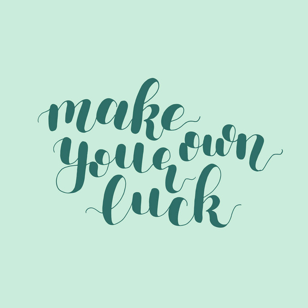 Make your own luck. Lettering illustration. - Вектор,изображение