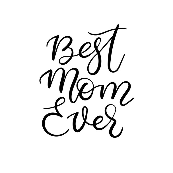Best mom ever calligraphy greeting card. Holiday lettering. Mothers day - Διάνυσμα, εικόνα
