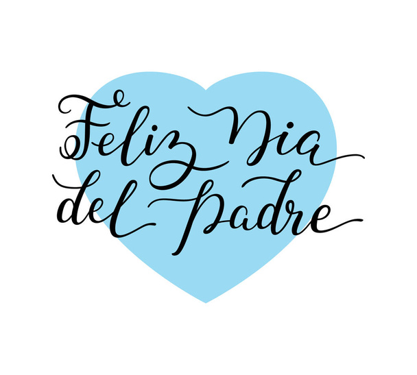 Kézzel Boldog Apák napja, a szív, a spanyol felirat: Padre Feliz Dia del. - Vektor, kép