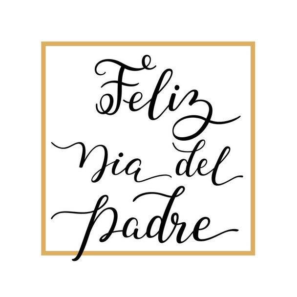 Handschrift Happy Vatertag mit Rahmen auf Spanisch: feliz dia del padre. - Vektor, Bild