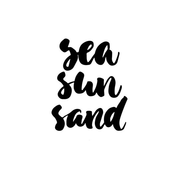Sea Sun Sand- hand drawn lettering quote isolated on the white background. Fun brush ink inscription for photo overlays, greeting card or t-shirt print, poster design. - Vektör, Görsel