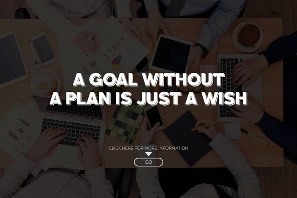 A GOAL WITHOUT A PLAN IS JUST A WISH CONCEPT - Foto, afbeelding