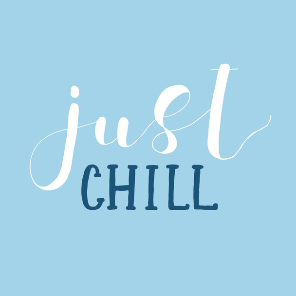 Just chill. Lettering illustration. - Vetor, Imagem
