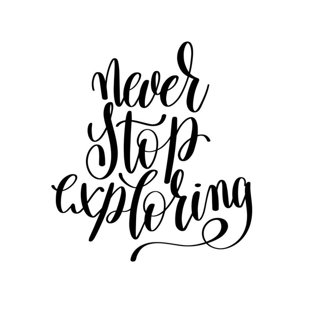 never stop exploring black and white hand written lettering posi - Вектор, зображення