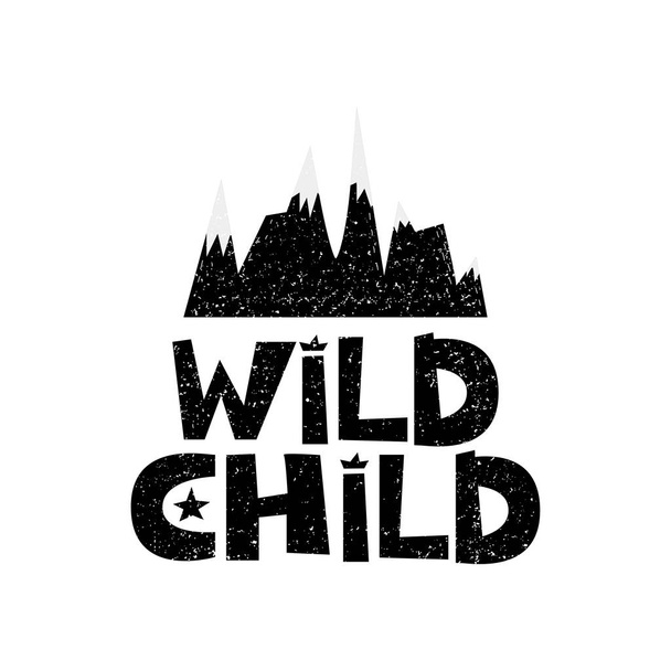 Wild child. Mountains. Hand drawn style typography poster with inspirational quote. Greeting card, print art or home decoration in Scandinavian style. Scandinavian design. Vector - Вектор, зображення