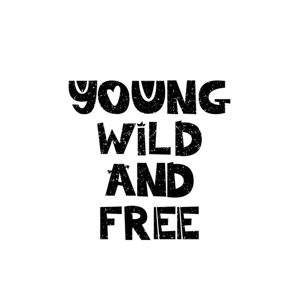 Young wild and free. Hand drawn style typography poster with inspirational quote. Greeting card, print art or home decoration in Scandinavian style. Scandinavian design. Vector - Wektor, obraz
