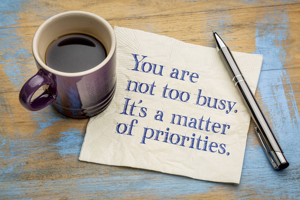 You are not too busy, it is a matter of priorities - Valokuva, kuva