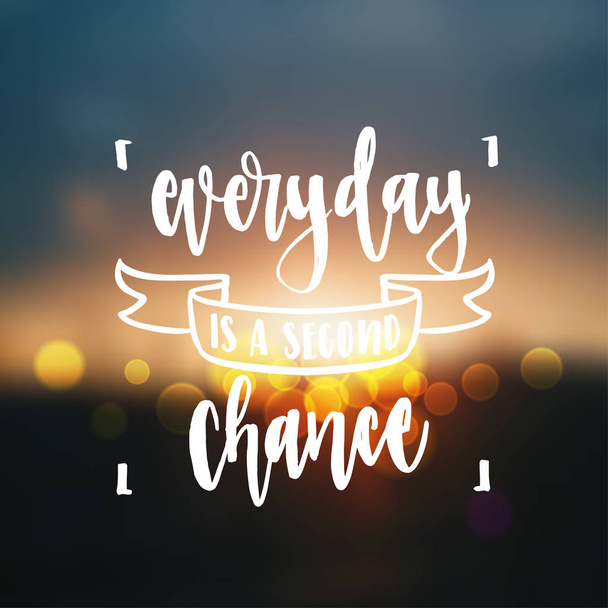 вдохновляющие цитаты "Каждый день - это второй шанс"
 - Вектор,изображение