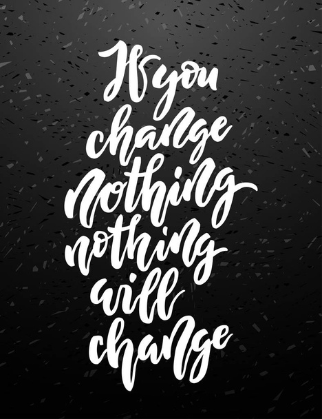 If you change nothing, nothing will change lettering. - Vector, Image