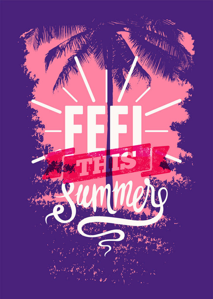 Feel This Summer. Summer Time phrase typographical grunge poster. Retro vector illustration. - Wektor, obraz