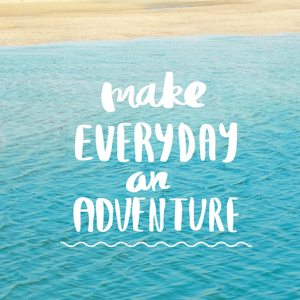 Make everyday an Adventure Inspiration and motivation quotes - Φωτογραφία, εικόνα