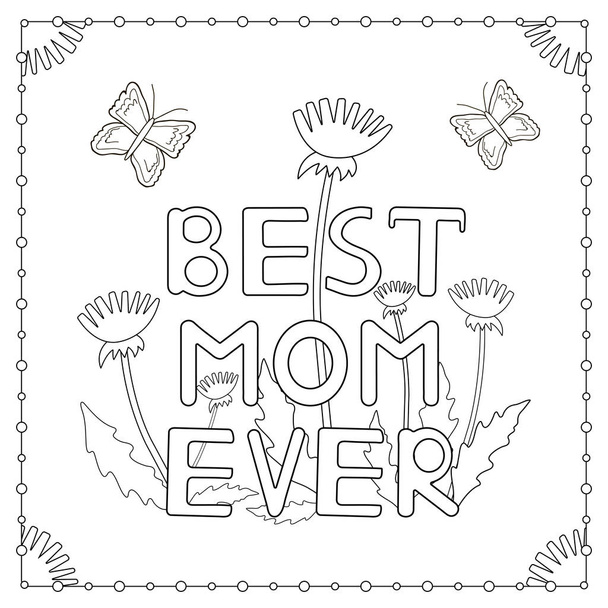La pagina da colorare con il testo disegnato a mano "Best Mom Ever", fiori
  - Vettoriali, immagini