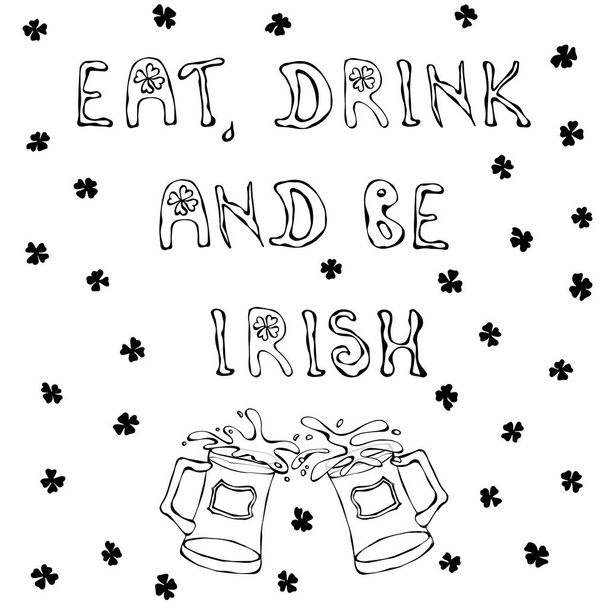 Eat Drink and Be Irish. Saint Patricks Day Background. Lettering and Beer Mugs. Outline. - Wektor, obraz