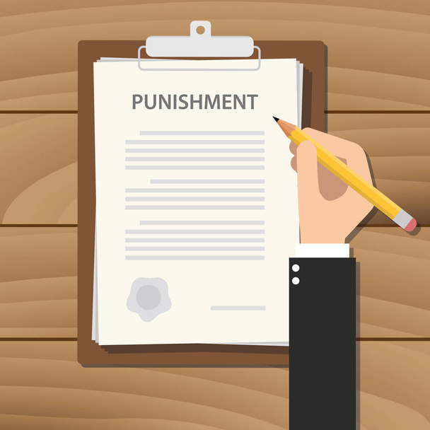 punishment concept illustration with businessman hand signing a paper work in clipboard with text - Vector, Image