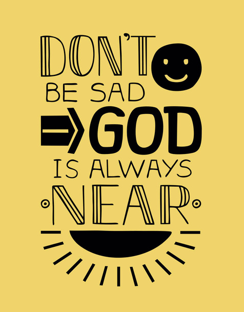 biblischen Hintergrund mit einem Lächeln Gesicht und Sonnenstrahlen und Hand Schriftzug nicht traurig sein, Gott ist immer in der Nähe. - Vektor, Bild