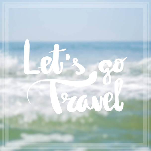 Lets go travel Inspiration and motivation quotes - Φωτογραφία, εικόνα