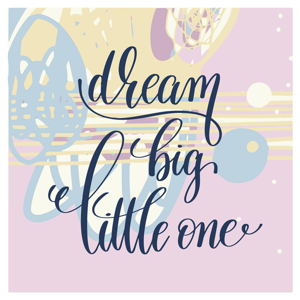 dream big little one handwritten lettering positive quote - Вектор, зображення