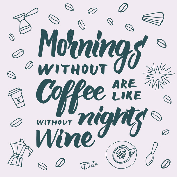 Mornings without coffee are like nights without wine lettering f - Vektori, kuva