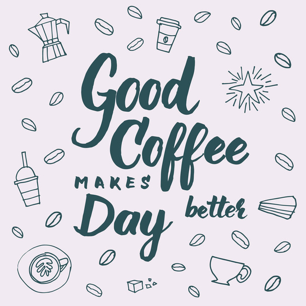 Good coffee makes day better lettering for coffee shops, cafes a - Vecteur, image