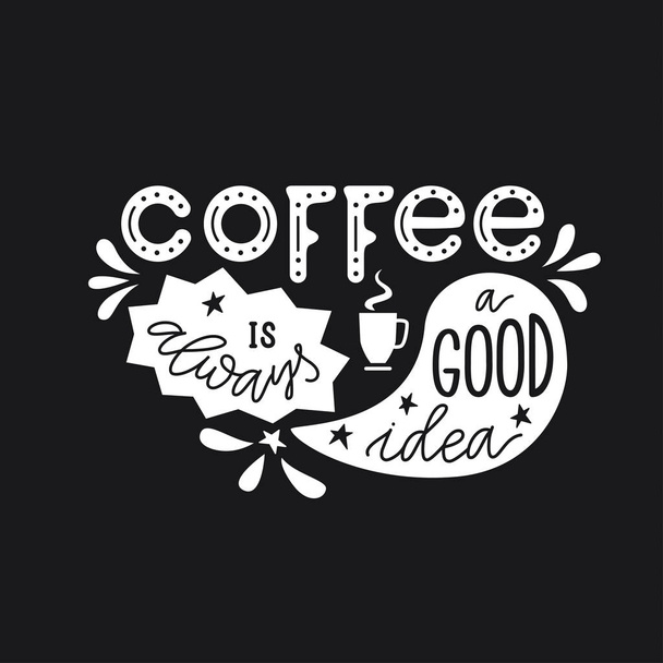 Citation littéraire "Le café est toujours une bonne idée
" - Vecteur, image