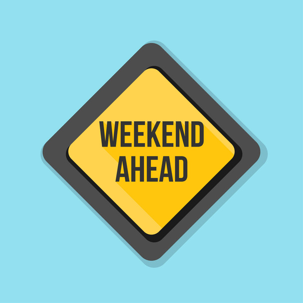 traffic sign with text weekend ahead  - Vector, Image