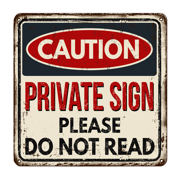 Precaución signo privado no leer vintage signo de metal oxidado
 - Vector, Imagen