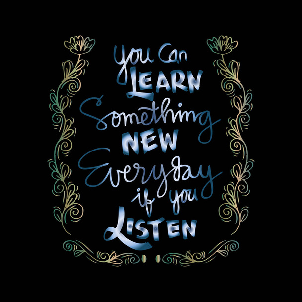 Каллиграфия рукописного письма "Ты можешь узнать что-то новое каждый день, если будешь слушать"
 - Фото, изображение