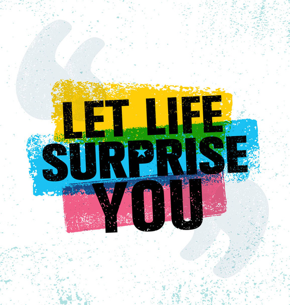 Let Life Surprise You - Vettoriali, immagini
