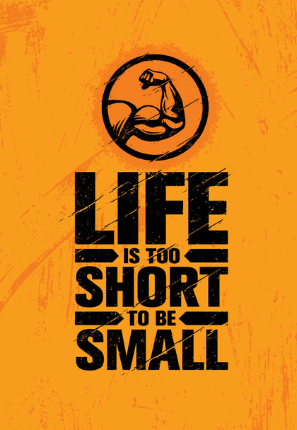 Life Is Too Short To Be Small. - Vector, imagen