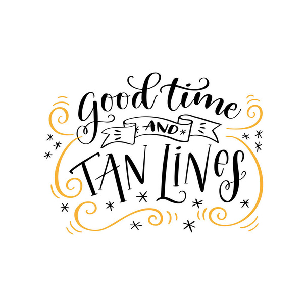 Handwritten lettering phrase "Good time and tan lines" - Vetor, Imagem