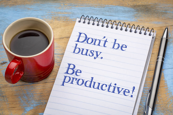 Do not be busy, but productive. - Φωτογραφία, εικόνα