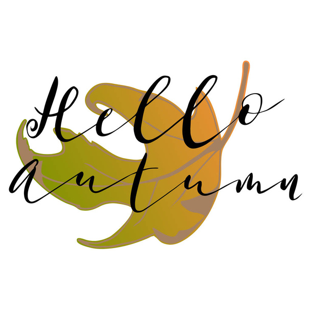 Осенний лист и надпись вручную Hello Autumn
 - Вектор,изображение