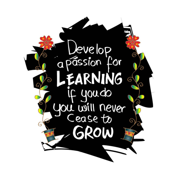 Desenvolva uma paixão pela aprendizagem. Se o fizeres, nunca deixarás de crescer. Citação motivacional Anthony J. D 'Angelo
. - Foto, Imagem
