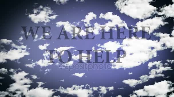 Είμαστε εδώ για να βοηθήσουμε. Λέξεις σε έναν ουρανό, με λήξη χρόνου μικρά σύννεφα.  - Πλάνα, βίντεο