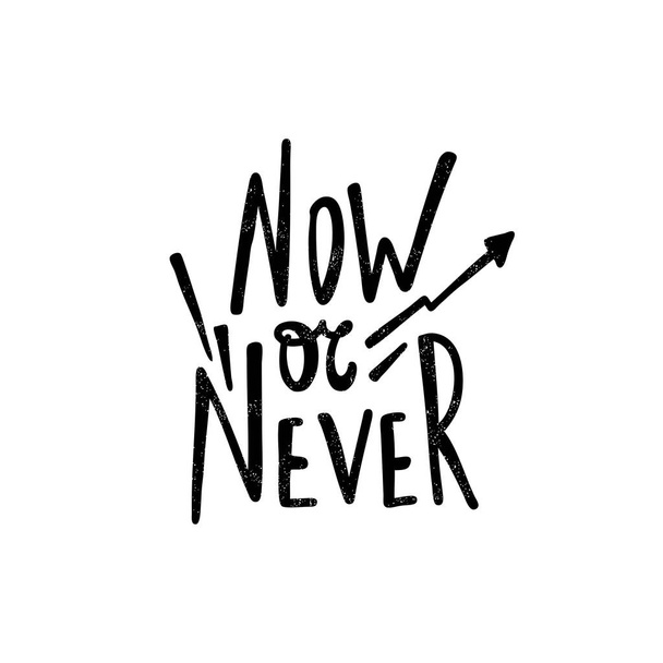 Now or never. Black, white lettering - Vetor, Imagem