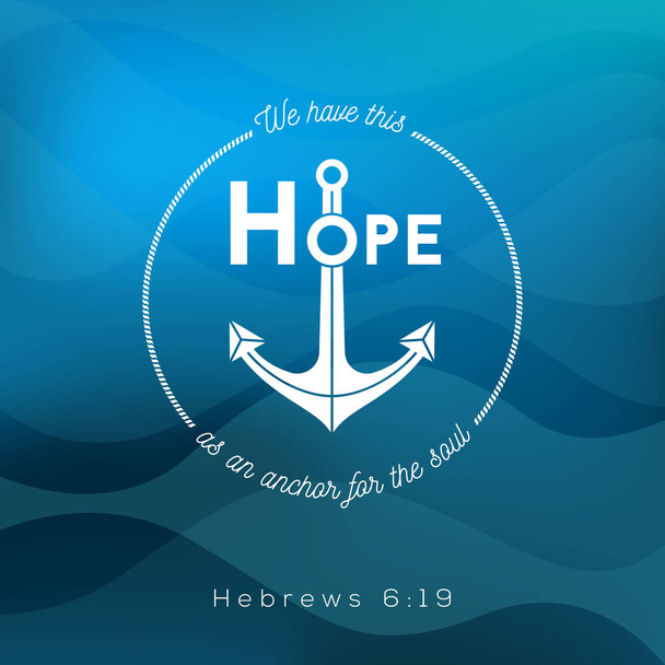 we have this hope as an anchor for the soul, bible quote from Hebrews on ocean theme background - Vector, Image