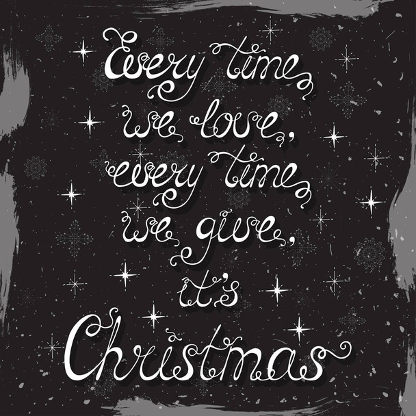 Chaque fois que nous aimons, chaque fois que nous donnons, c'est Noël
. - Vecteur, image