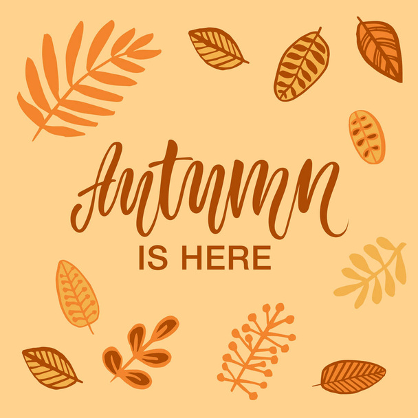 Autumn is here! Modern calligraphy and falling leaves. - Vetor, Imagem