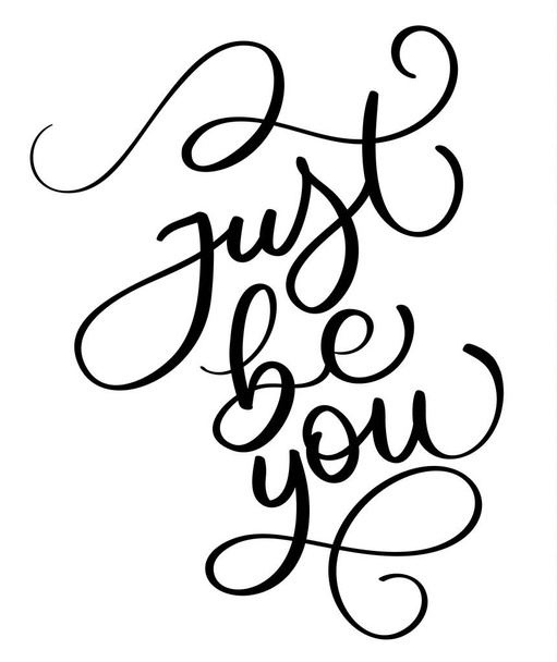 Just be you text on white background. Hand drawn Calligraphy lettering Vector illustration EPS10 - Vector, Image