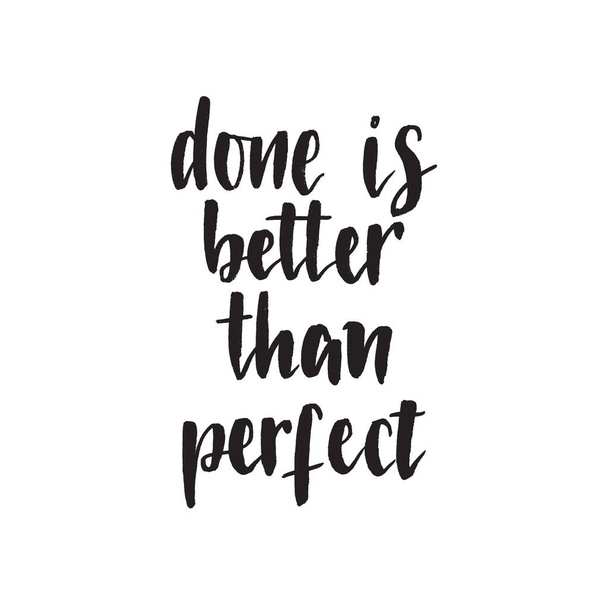 Done is better than perfect. Handwritten modern brush lettering. Vector illustration. Inspirational lettering design for posters, flyers, t-shirts, cards, invitations, stickers, banners. - Вектор, зображення