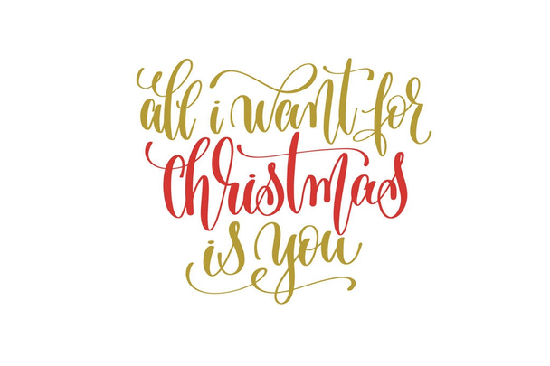 all i want christmas is you hand lettering holiday red and gold - Vector, Image