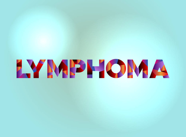 Lymphoma Concept Colorful Word Art Illustration - Vector, Image