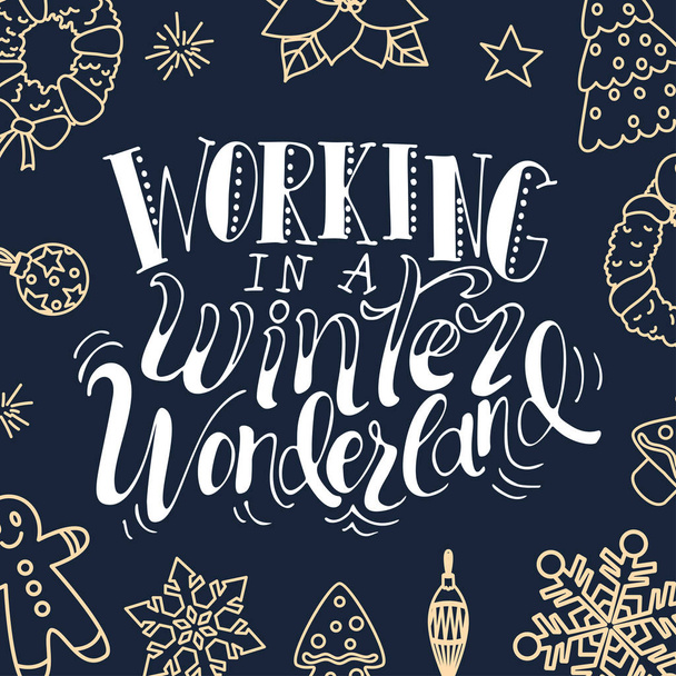Christmas greeting card. Working in a winter wonderland. Hand drawn design elements. Vector calligraphy design - Διάνυσμα, εικόνα
