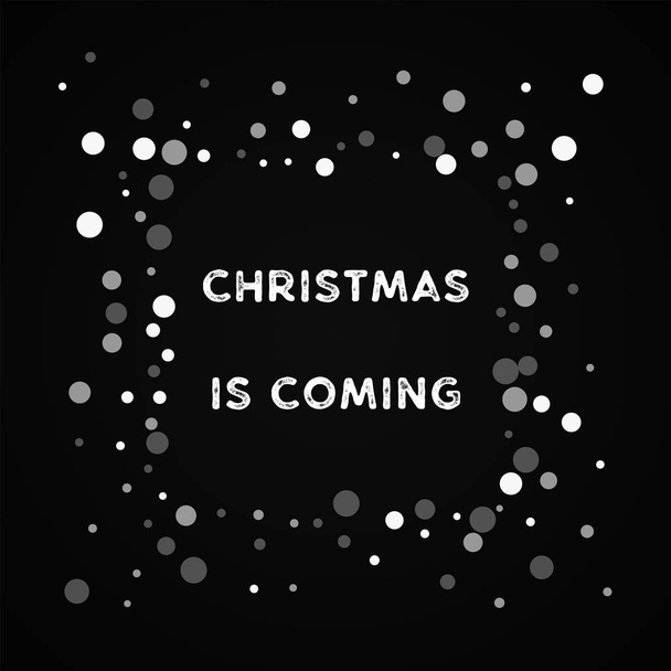 Christmas is coming greeting card Falling white dots background Falling white dots on black - Vektori, kuva
