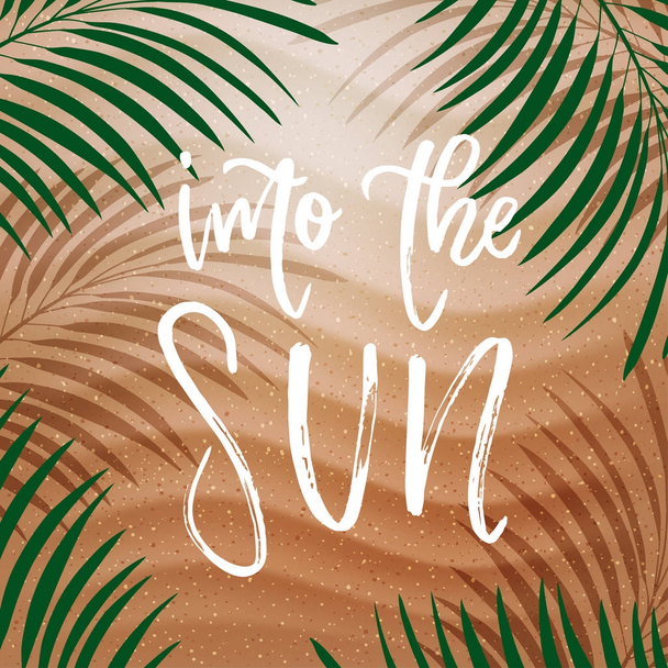 trendy hand lettering poster. Hand drawn calligraphy into the sun  - Vektor, kép