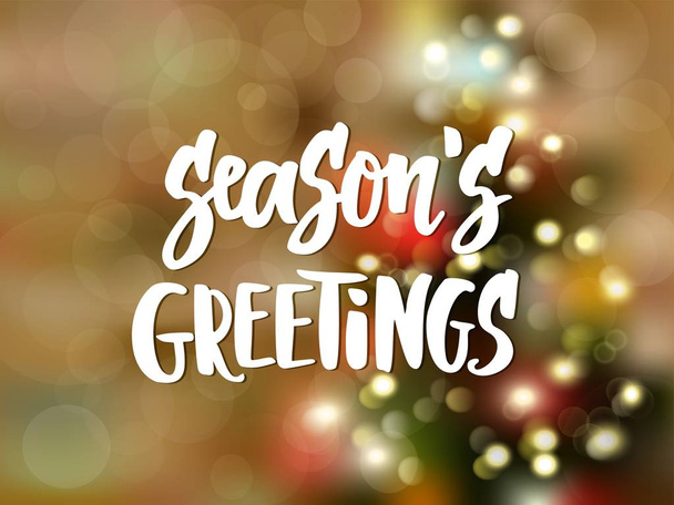 Seasons greetings text, hand drawn lettering. Holiday greetings quote. Blurred background with Christmas tree and glowing lights. - Vektor, obrázek