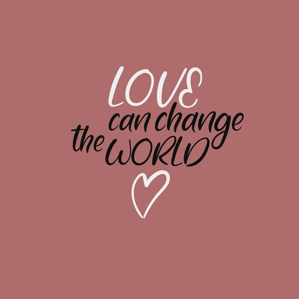 Love can change the world. Handwritten phrase. Lettering design. Vector inscription isolated on white background. - Wektor, obraz