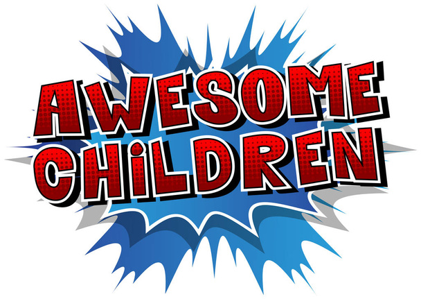 Awesome Children - Comic book style word. - Vector, Image
