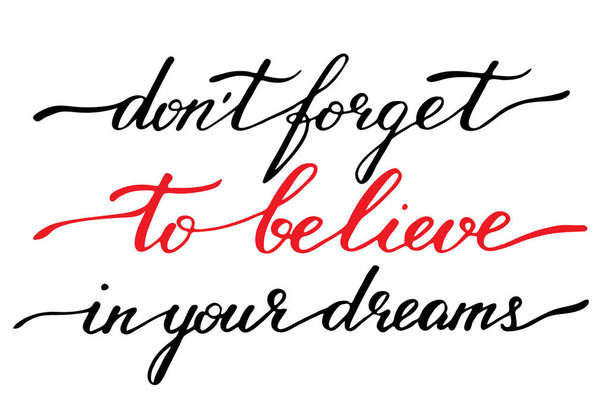 Inspirational phrase quote lettering handwriting don't forget to believe in your dreams  - Vettoriali, immagini